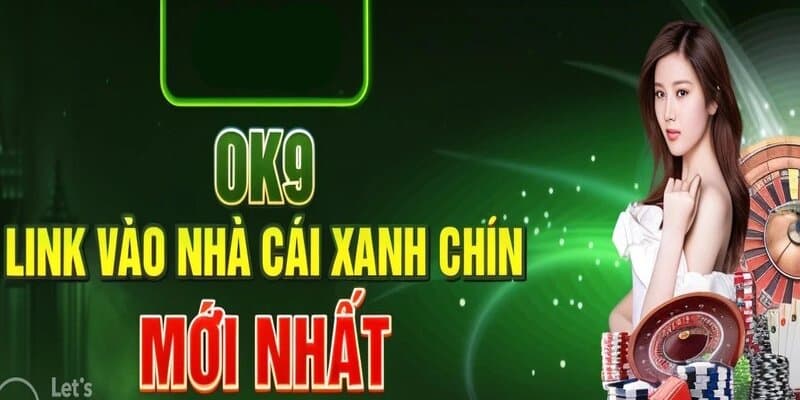 Cập nhật link chính thống để truy cập OK9